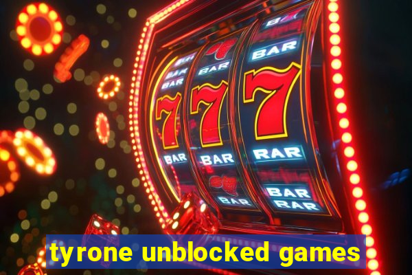 tyrone unblocked games